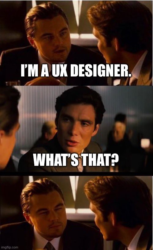I'm a UX designer.